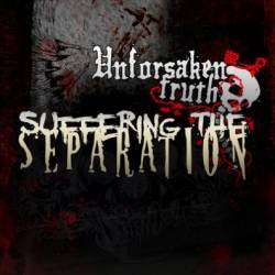 Unforsaken Truth : Suffering The Separation